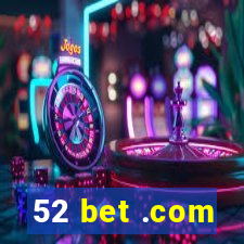 52 bet .com